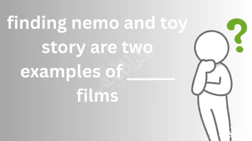finding nemo and toy story are two examples of ______ films finding nemo and toy story are two examples of ______ films